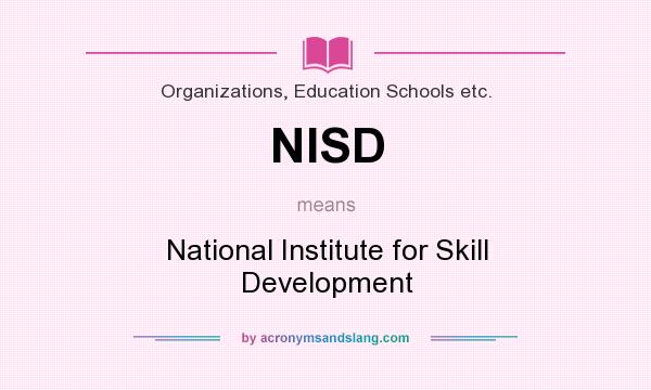 What does NISD mean? It stands for National Institute for Skill Development