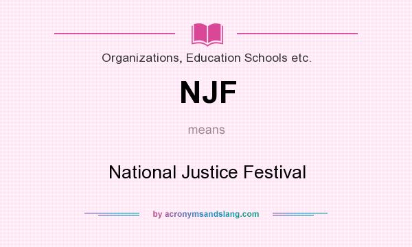 What does NJF mean? It stands for National Justice Festival
