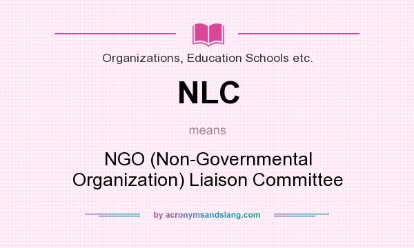 What does NLC mean? It stands for NGO (Non-Governmental Organization) Liaison Committee