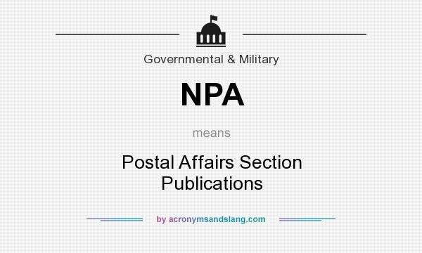 What does NPA mean? It stands for Postal Affairs Section Publications