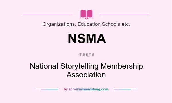 What does NSMA mean? It stands for National Storytelling Membership Association