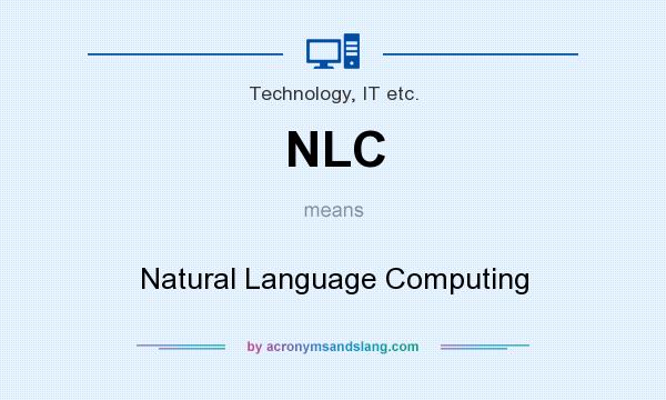 What does NLC mean? It stands for Natural Language Computing