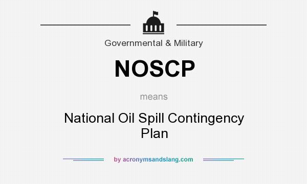 What does NOSCP mean? It stands for National Oil Spill Contingency Plan