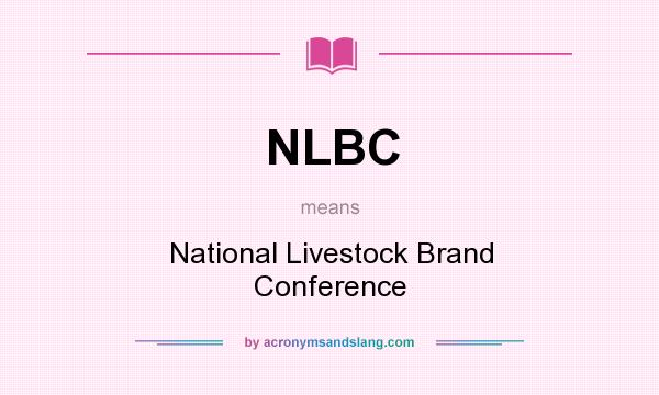 What does NLBC mean? It stands for National Livestock Brand Conference