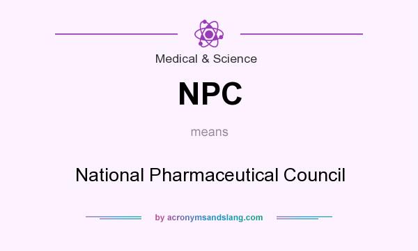 What does NPC mean? It stands for National Pharmaceutical Council