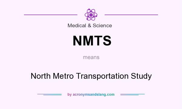 What does NMTS mean? It stands for North Metro Transportation Study