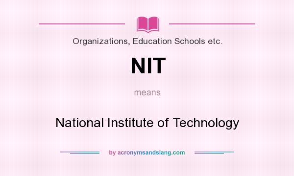 What does NIT mean? It stands for National Institute of Technology