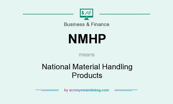 What does NMHP mean? It stands for National Material Handling Products