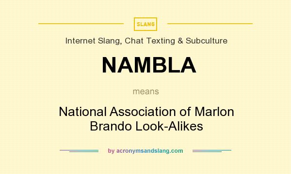 What does NAMBLA mean? It stands for National Association of Marlon Brando Look-Alikes