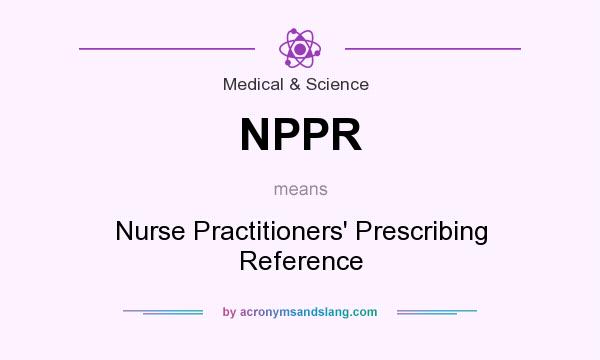 What does NPPR mean? It stands for Nurse Practitioners` Prescribing Reference