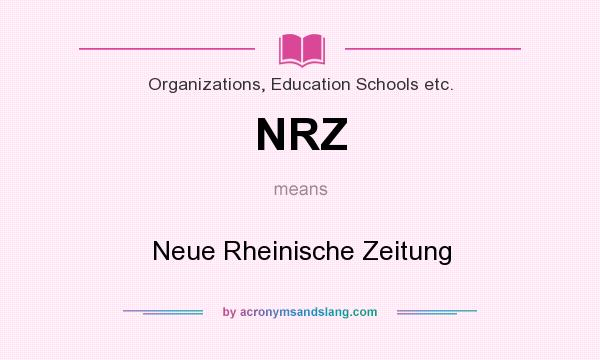 What does NRZ mean? It stands for Neue Rheinische Zeitung