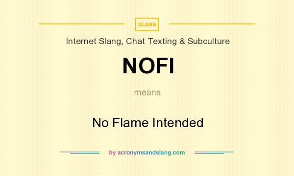 What does NOFI mean? It stands for No Flame Intended