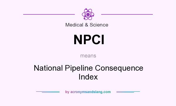 What does NPCI mean? It stands for National Pipeline Consequence Index