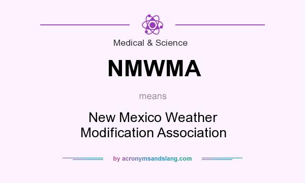 What does NMWMA mean? It stands for New Mexico Weather Modification Association