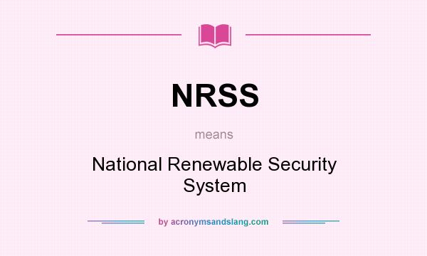 What does NRSS mean? It stands for National Renewable Security System
