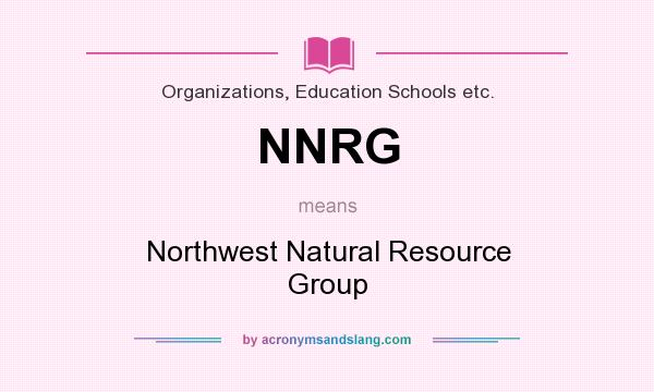What does NNRG mean? It stands for Northwest Natural Resource Group