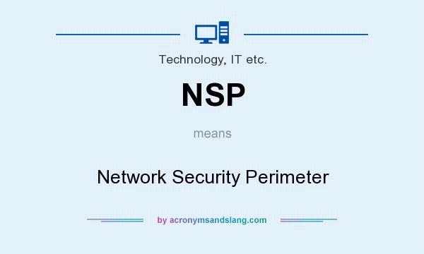 What does NSP mean? It stands for Network Security Perimeter