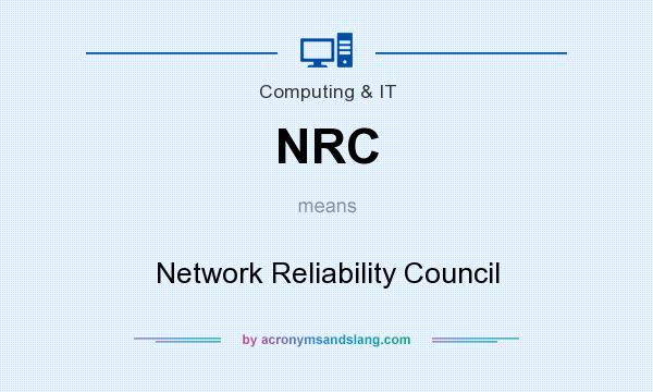 What does NRC mean? It stands for Network Reliability Council