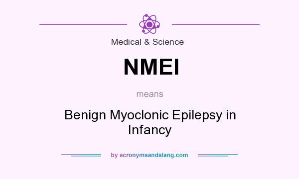 What does NMEI mean? It stands for Benign Myoclonic Epilepsy in Infancy