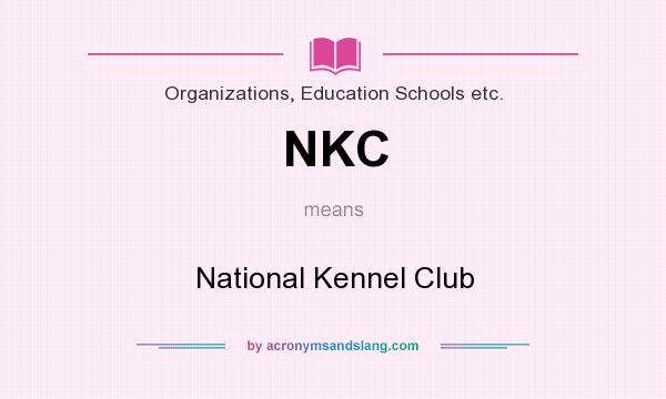 What does NKC mean? It stands for National Kennel Club