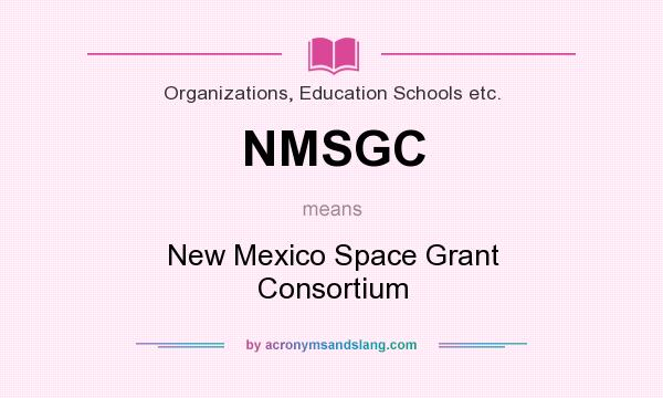 What does NMSGC mean? It stands for New Mexico Space Grant Consortium