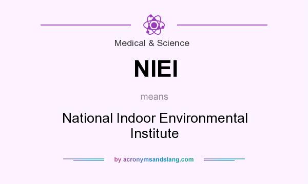 What does NIEI mean? It stands for National Indoor Environmental Institute
