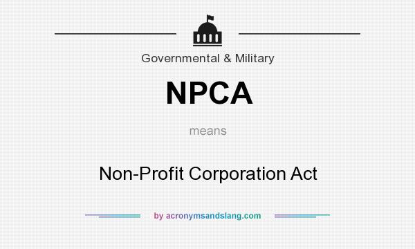 What does NPCA mean? It stands for Non-Profit Corporation Act