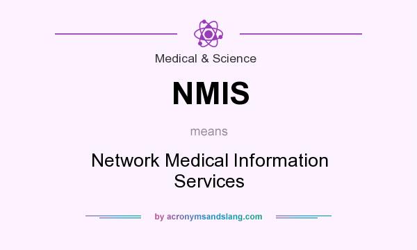 What does NMIS mean? It stands for Network Medical Information Services