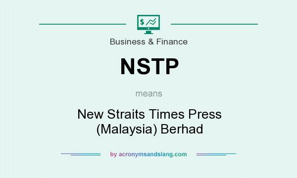 What does NSTP mean? It stands for New Straits Times Press (Malaysia) Berhad