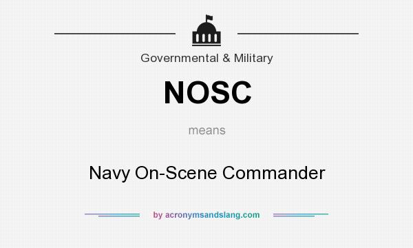 What does NOSC mean? It stands for Navy On-Scene Commander