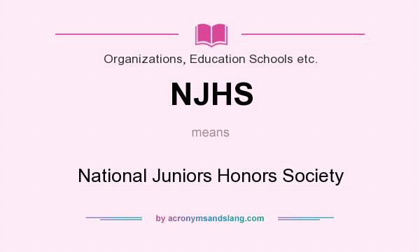 What does NJHS mean? It stands for National Juniors Honors Society