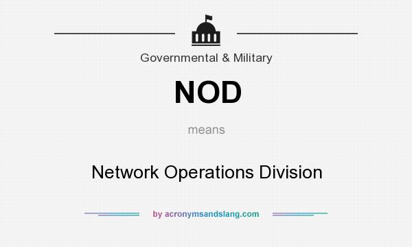 What does NOD mean? It stands for Network Operations Division