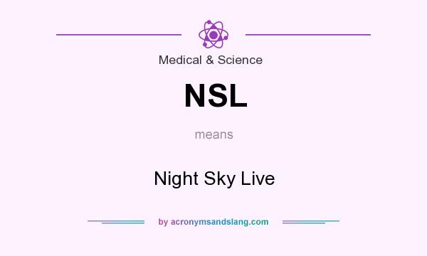 What does NSL mean? It stands for Night Sky Live