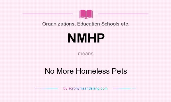 What does NMHP mean? It stands for No More Homeless Pets