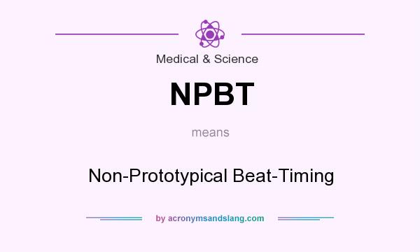 What does NPBT mean? It stands for Non-Prototypical Beat-Timing