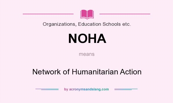 What does NOHA mean? It stands for Network of Humanitarian Action