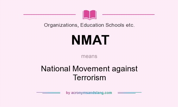 What does NMAT mean? It stands for National Movement against Terrorism