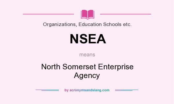 What does NSEA mean? It stands for North Somerset Enterprise Agency