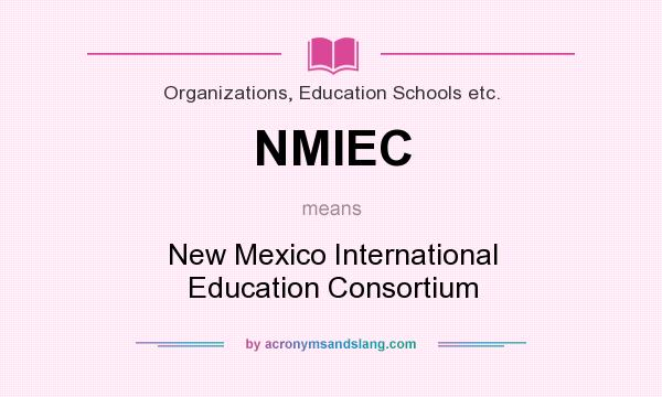What does NMIEC mean? It stands for New Mexico International Education Consortium