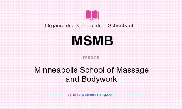 What does MSMB mean? It stands for Minneapolis School of Massage and Bodywork