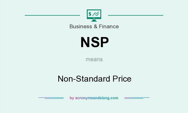 What does NSP mean? It stands for Non-Standard Price