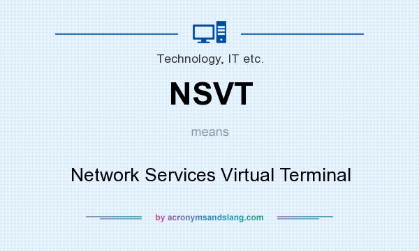 What does NSVT mean? It stands for Network Services Virtual Terminal