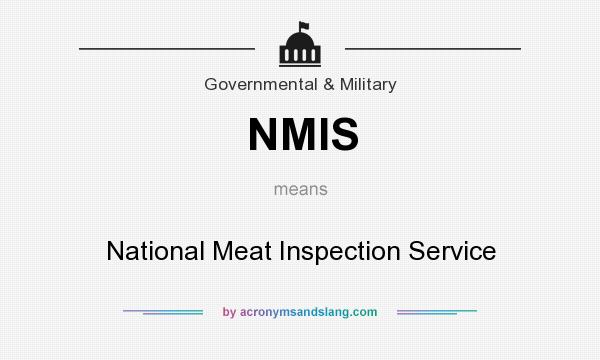 What does NMIS mean? It stands for National Meat Inspection Service