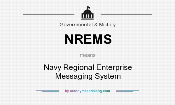 What does NREMS mean? It stands for Navy Regional Enterprise Messaging System