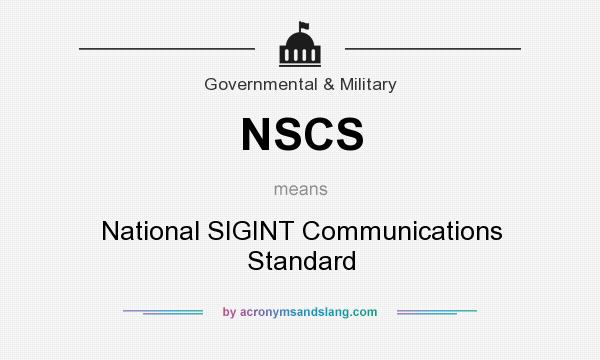 What does NSCS mean? It stands for National SIGINT Communications Standard