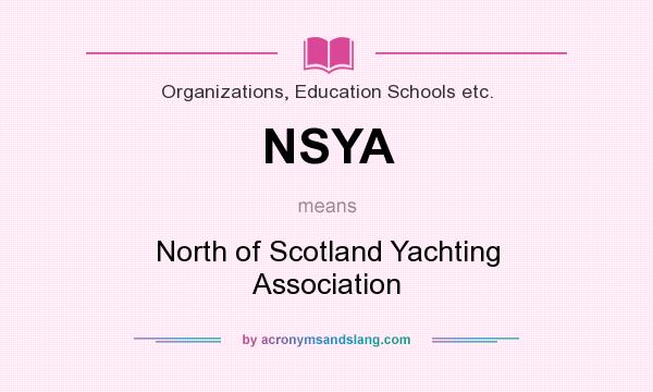 What does NSYA mean? It stands for North of Scotland Yachting Association