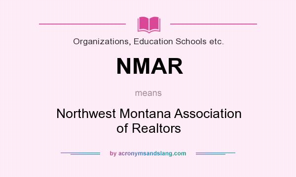 What does NMAR mean? It stands for Northwest Montana Association of Realtors