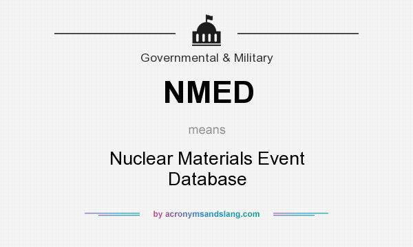 What does NMED mean? It stands for Nuclear Materials Event Database