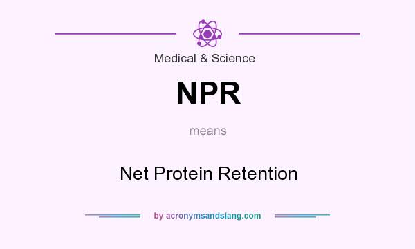 What does NPR mean? It stands for Net Protein Retention