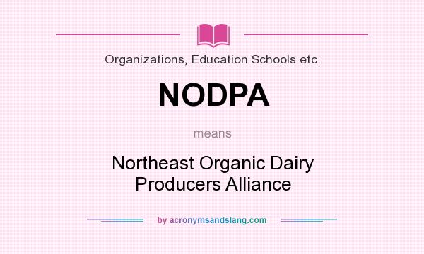 What does NODPA mean? It stands for Northeast Organic Dairy Producers Alliance